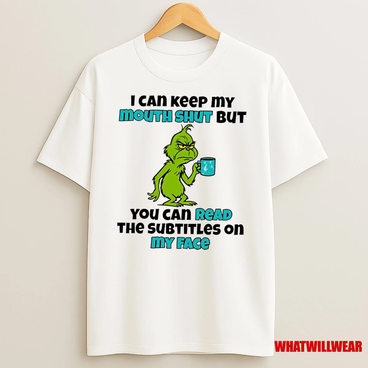 Grinch I Can Keep O Mouth Shut But You Can Read The Subtitles On My Face Shirts