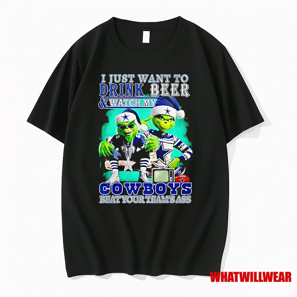 Grinch I Just Want To Drink Beer And Watch My Dallas Cowboys Beat Your Teams Ass Shirts