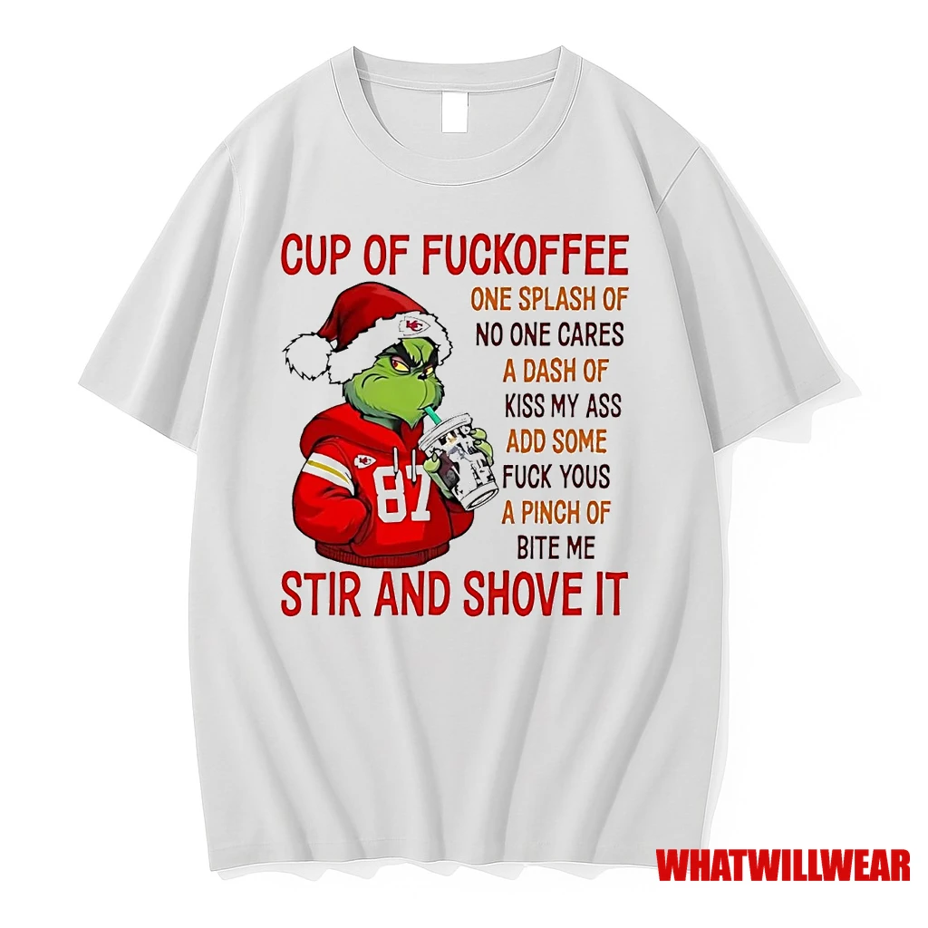 Grinch Kc Chiefs Cup Of Fuckoffee Stir And Shove It Christmas Shirts