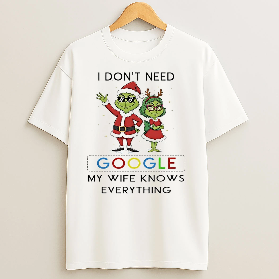 Grinch Santa Christmas I Dont Need Google My Wife Knows Everything T Shirts