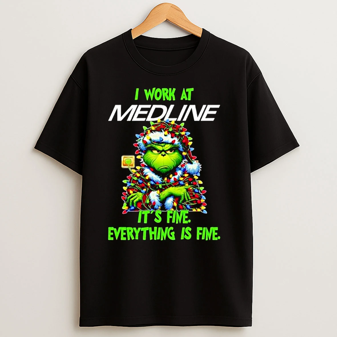 Grinch Santa I Work At Medline Its Fine Everything Is Fine Christmas Lights Ornaments T Shirts