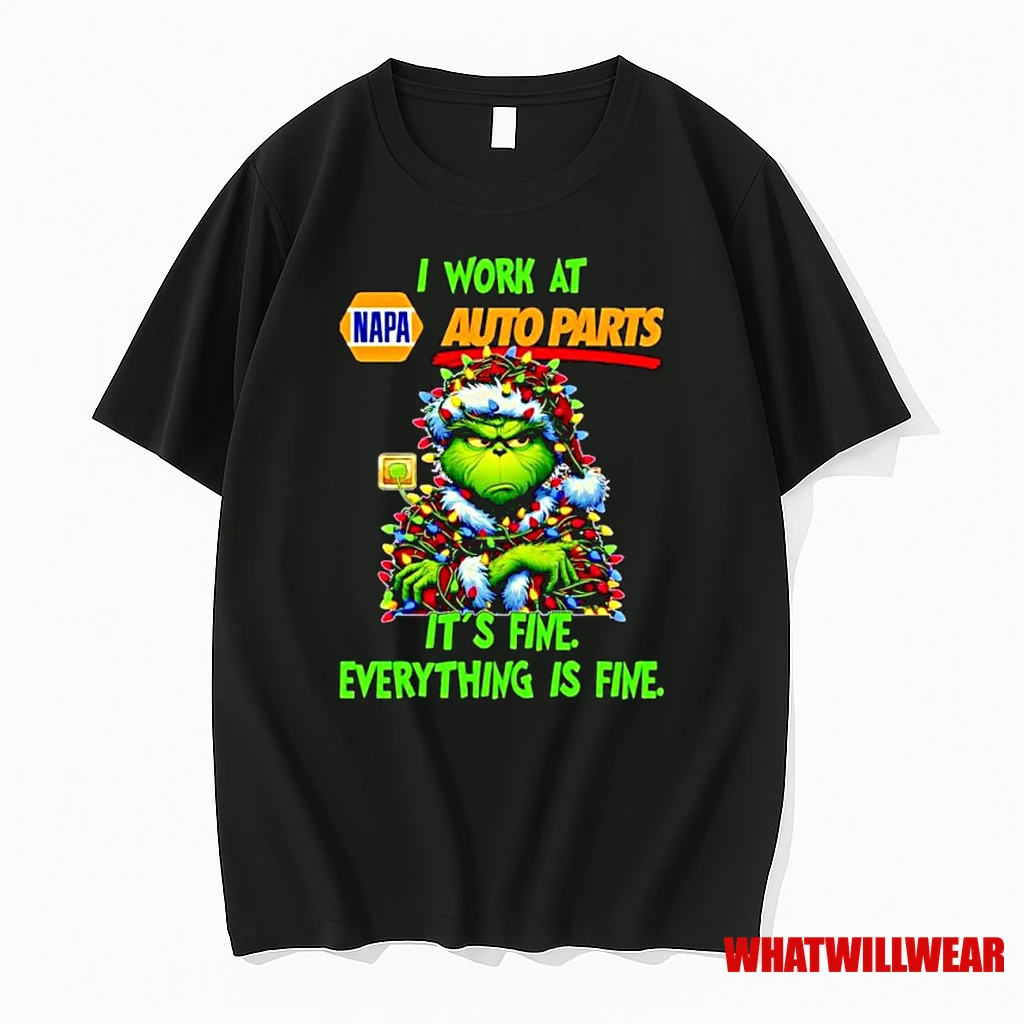 Grinch Santa I Work At Napa Auto Parts Its Fine Everything Is Fine Christmas Lights Ornaments Shirts