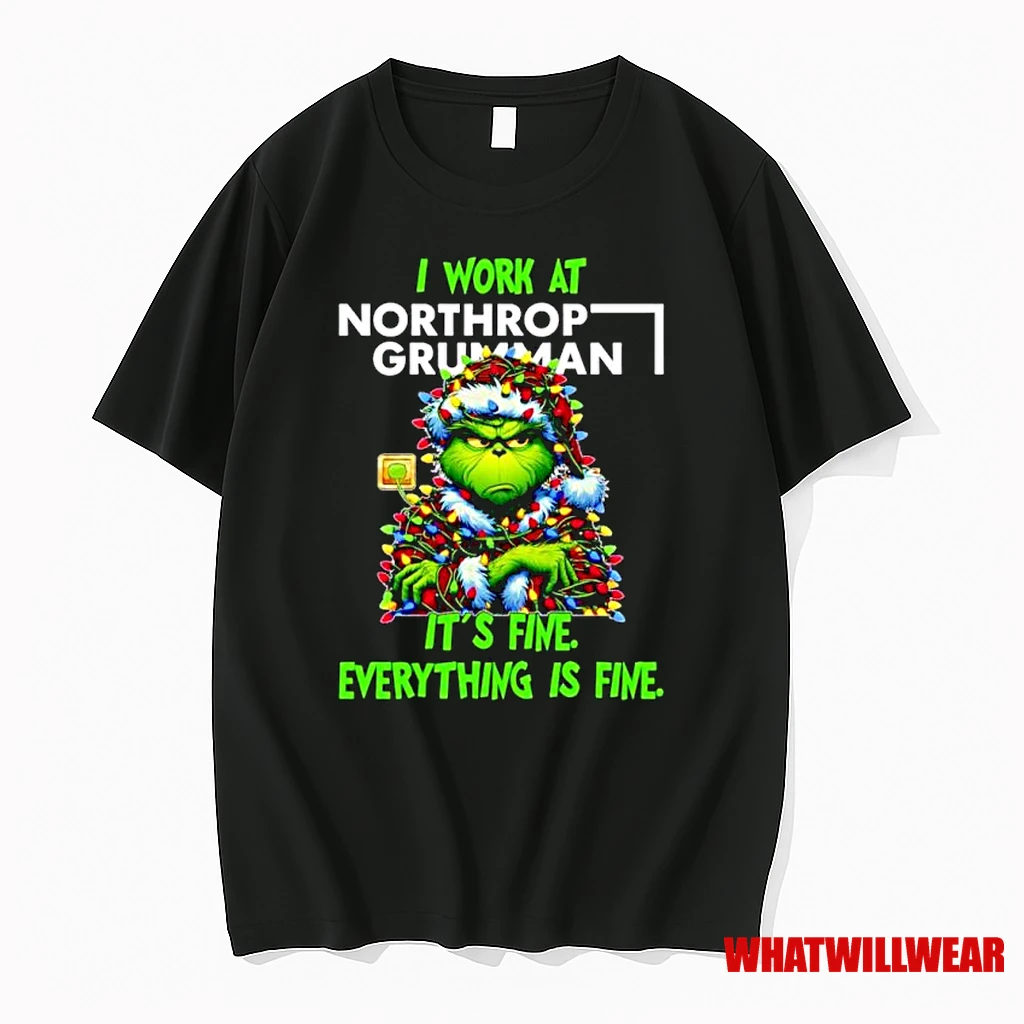 Grinch Santa I Work At Northrop Grumman Its Fine Everything Is Fine Christmas Lights Ornaments Shirts