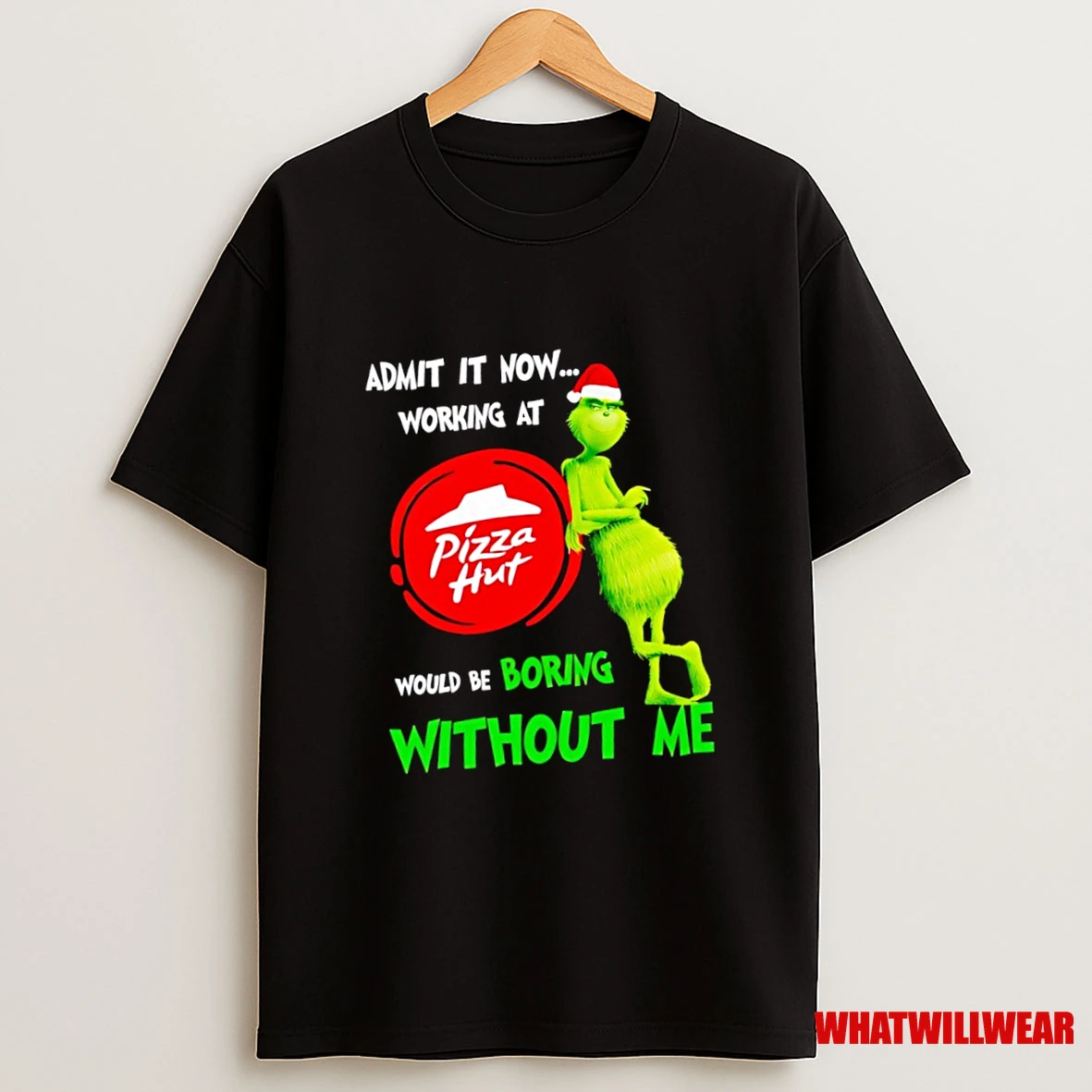 Grinch Santa Admit It Now Working At Pizza Hut Logo Would Be Boring Without Me Shirts