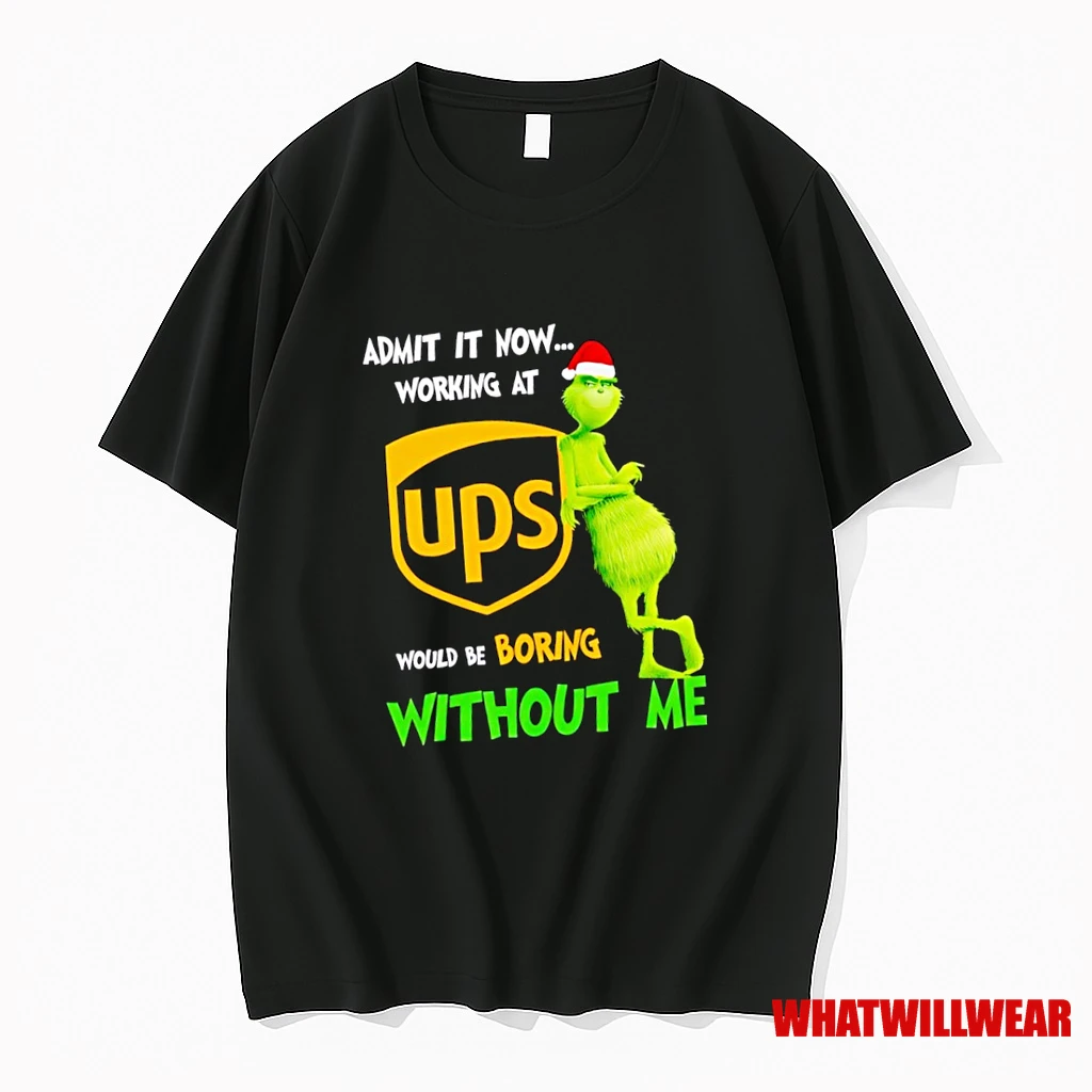 Grinch Santa Admit It Now Working At United Parcel Service Logo Would Be Boring Without Me Shirts