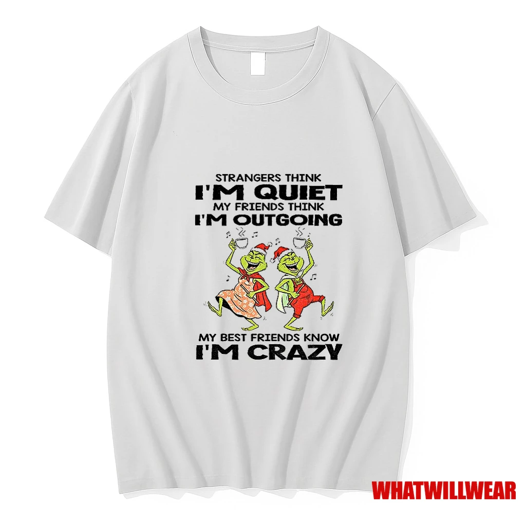 Grinch Santa Hat Strangers Think Im Quiet My Friends Think Im Outgoing My Best Friends Know Im Crazy Merry Christmas Shirts