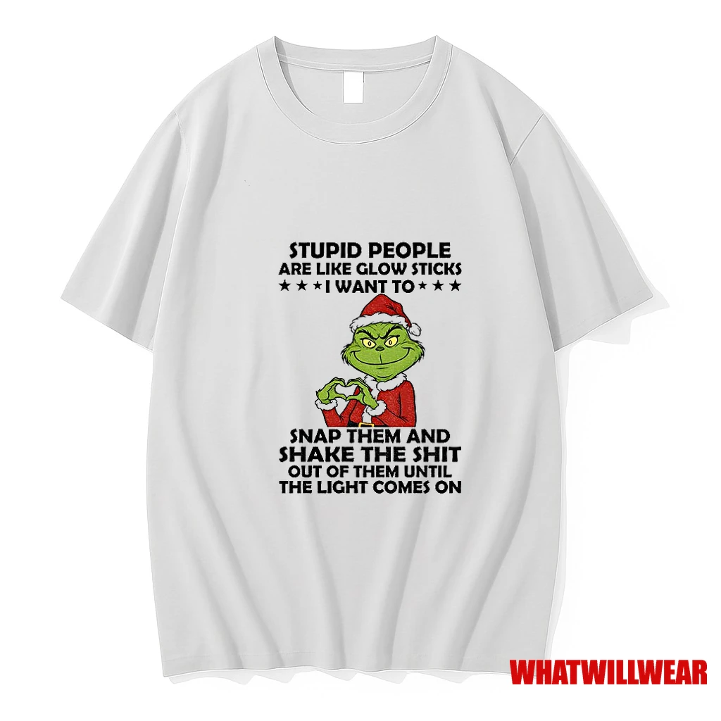 Grinch Santa Hat Stupid People Are Like Glow Sticks I Want To Snap Hem And Shake The Shit Out Of Them Christmas Shirts