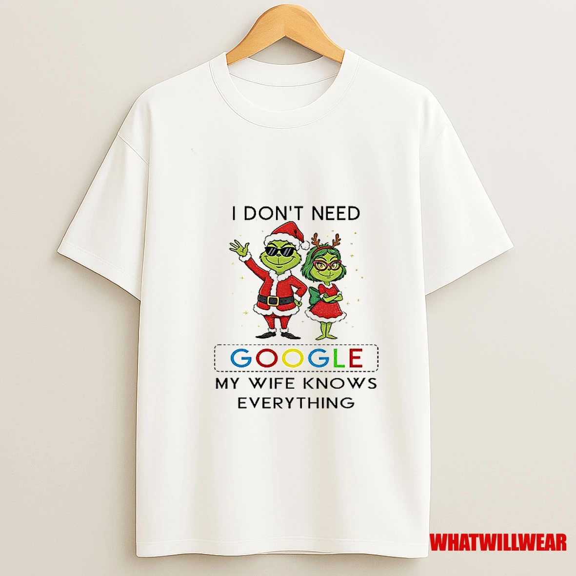 Grinch Xmas I Dont Need Google My Wife Knows Everything Christmas Shirts