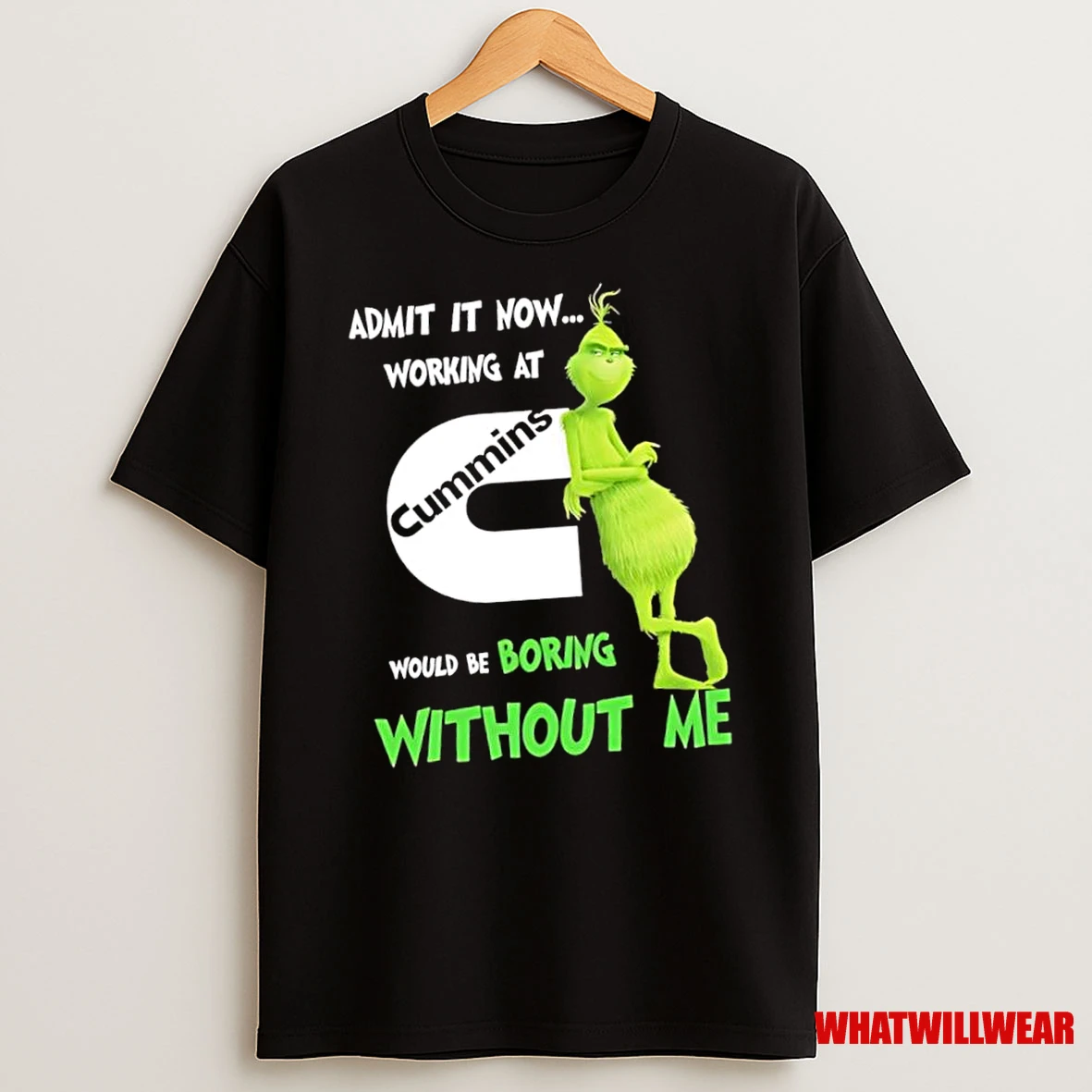 Grinch Admit It Now Working At Cummins Would Be Boring Without Me Shirts