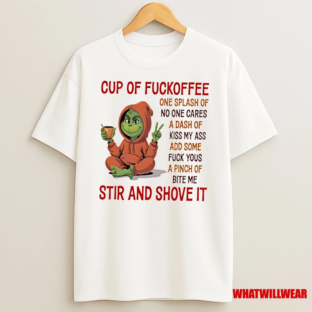 Grinch Cup Of Fuckoffee One Splash Of No One Cares A Dash Of Kiss My Ass Add Some Shirts
