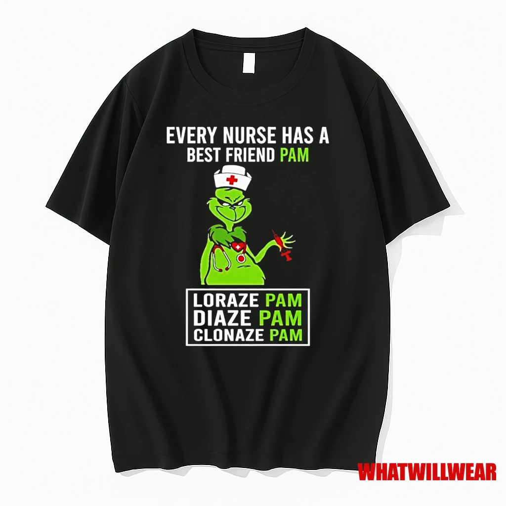 Grinch Every Nurse Has A Best Friend Pam Lorazepam Diazepam Clonazepam Shirts