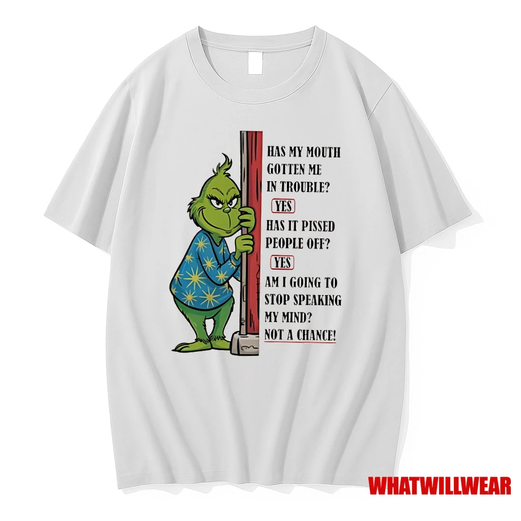 Grinch Has My Mouth Gotten Me In Trouble Yes Has It Pissed People Off Yes Am I Going To Stop Speaking Shirts
