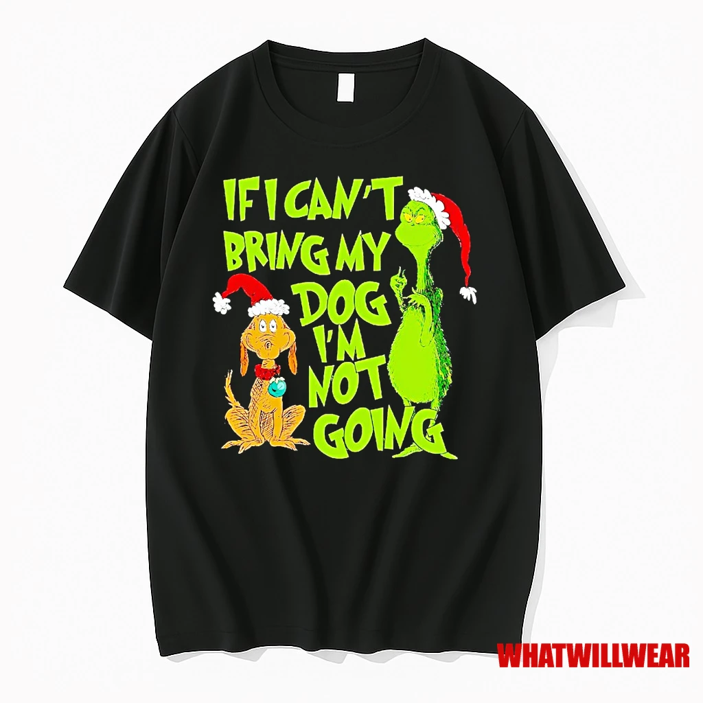 Grinch If I Cant Bring My Dog Im Not Going Christmas Shirts