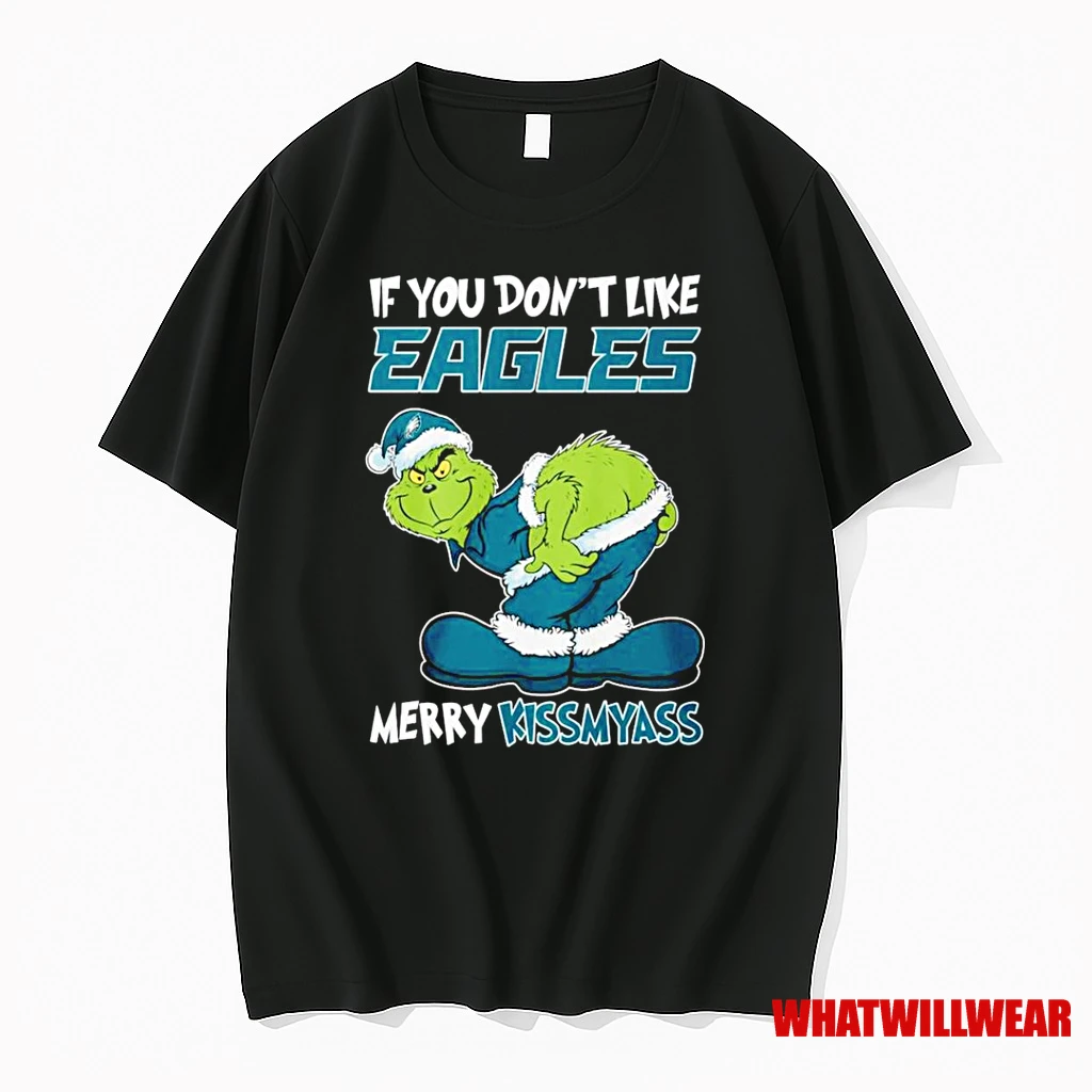 Grinch If You Dont Like Eagles Merry Kissmyass Shirts