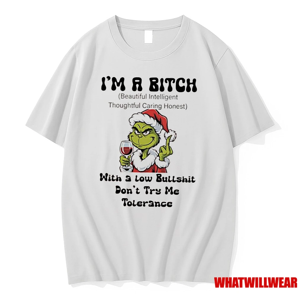Grinch Im A Bitch With A Low Bullshit Dont Try Me Tolerance Shirts