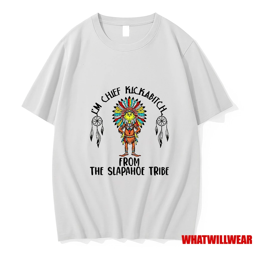 Grinch Native Im Chief Kickabitch From The Slapahoe Tribe Shirts