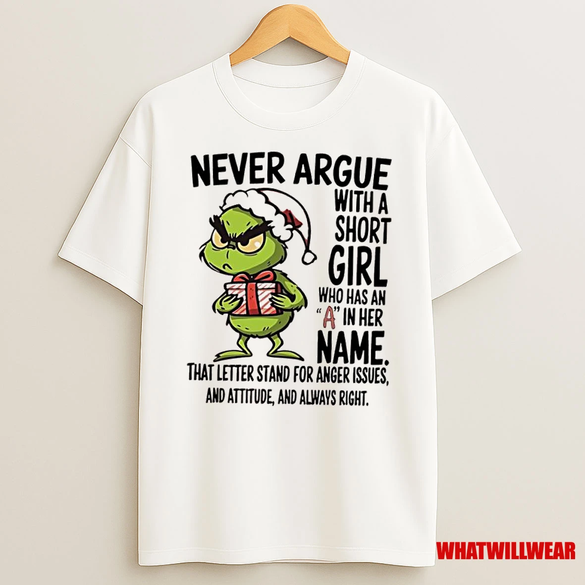 Grinch Never Argue With A Short Girl Who Has An A In Her Name Shirts