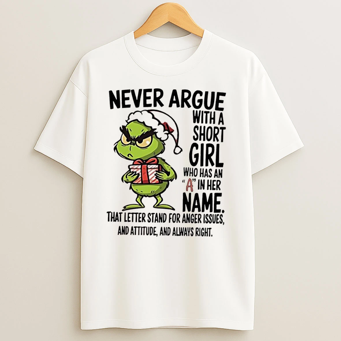 Grinch Never Argue With A Short Girl Who Has An A In Her Name T Shirts