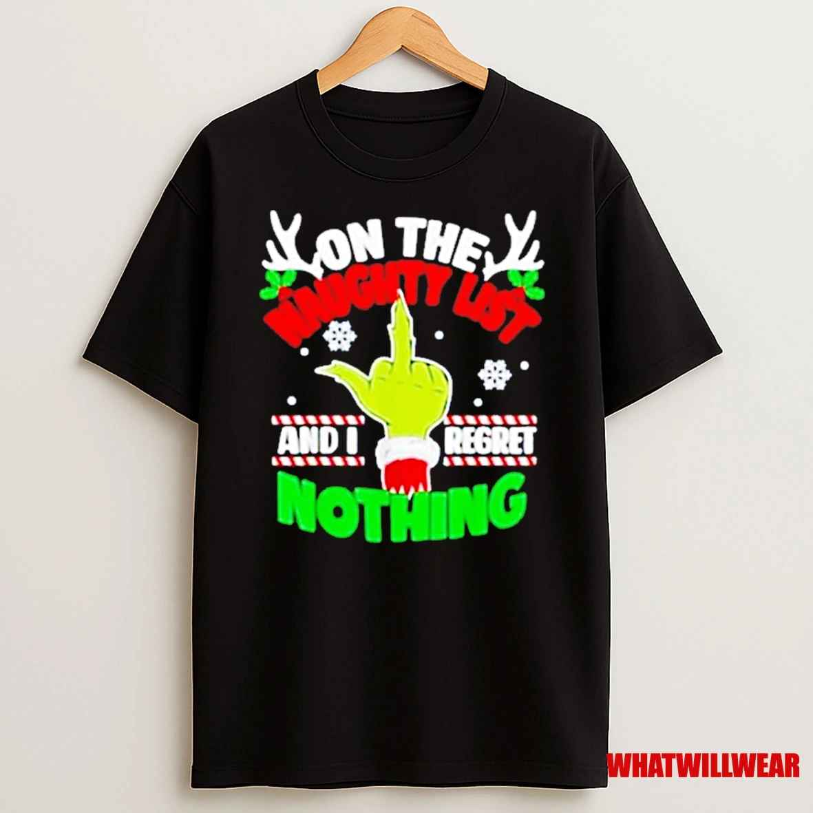 Grinch On The Naughty List And I Regret Nothing Christmas Shirts