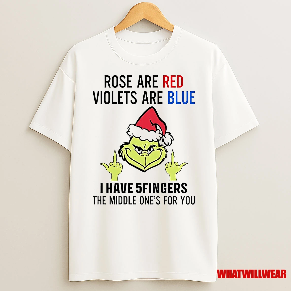 Grinch Rose Are Red Violets Are Blue I Have 5 Fingers Shirts
