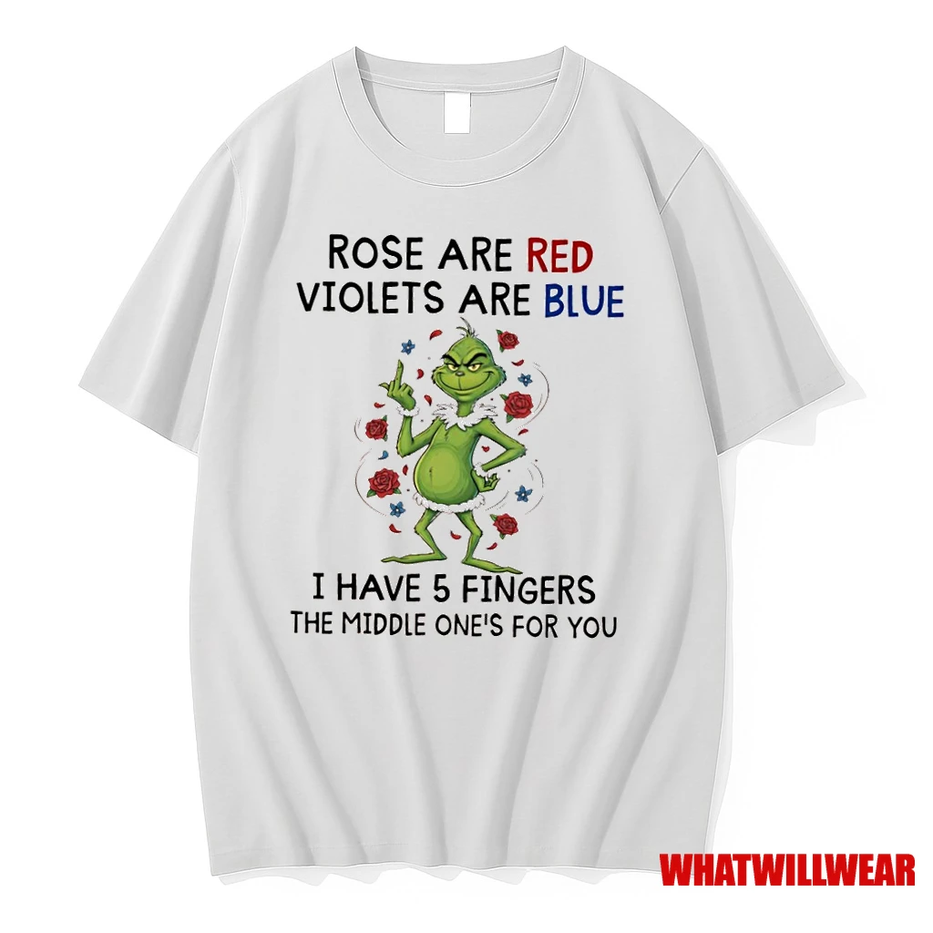 Grinch Rose Are Red Violets Are Blue I Have 5 Fingers The Middle Ones For You Shirts