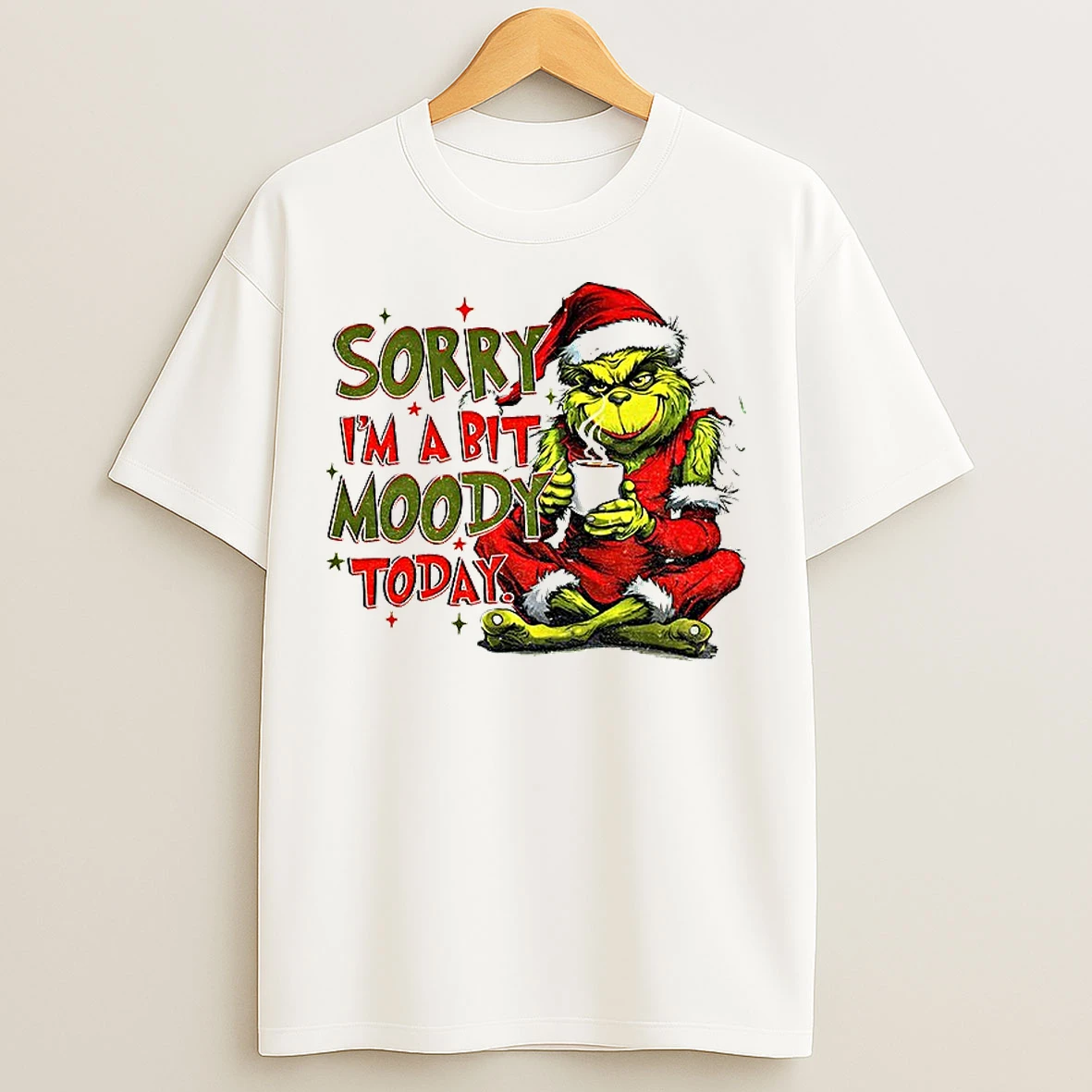 Grinch Sorry Im A Bit Moody Today Merry Christmas 2025 T Shirts