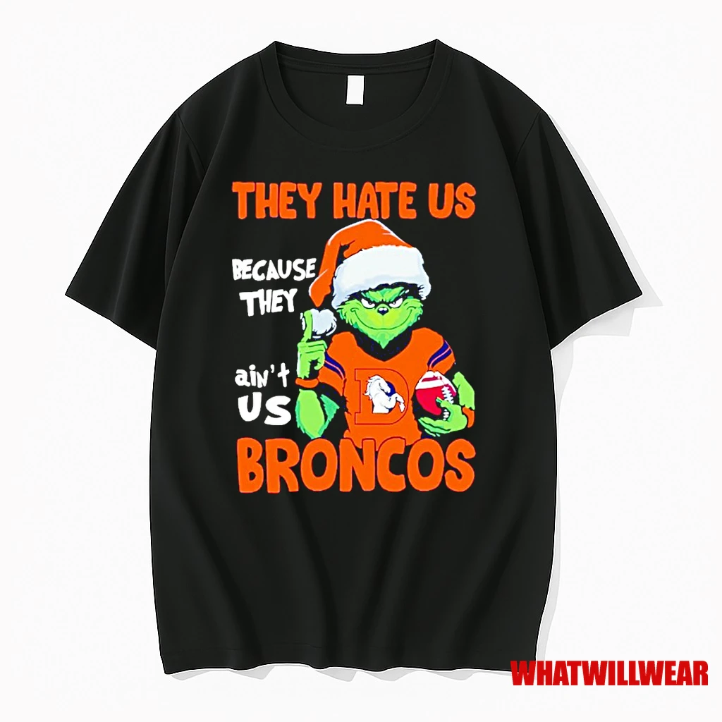Grinch They Hate Us Because They Aint Us Denver Broncos Shirts