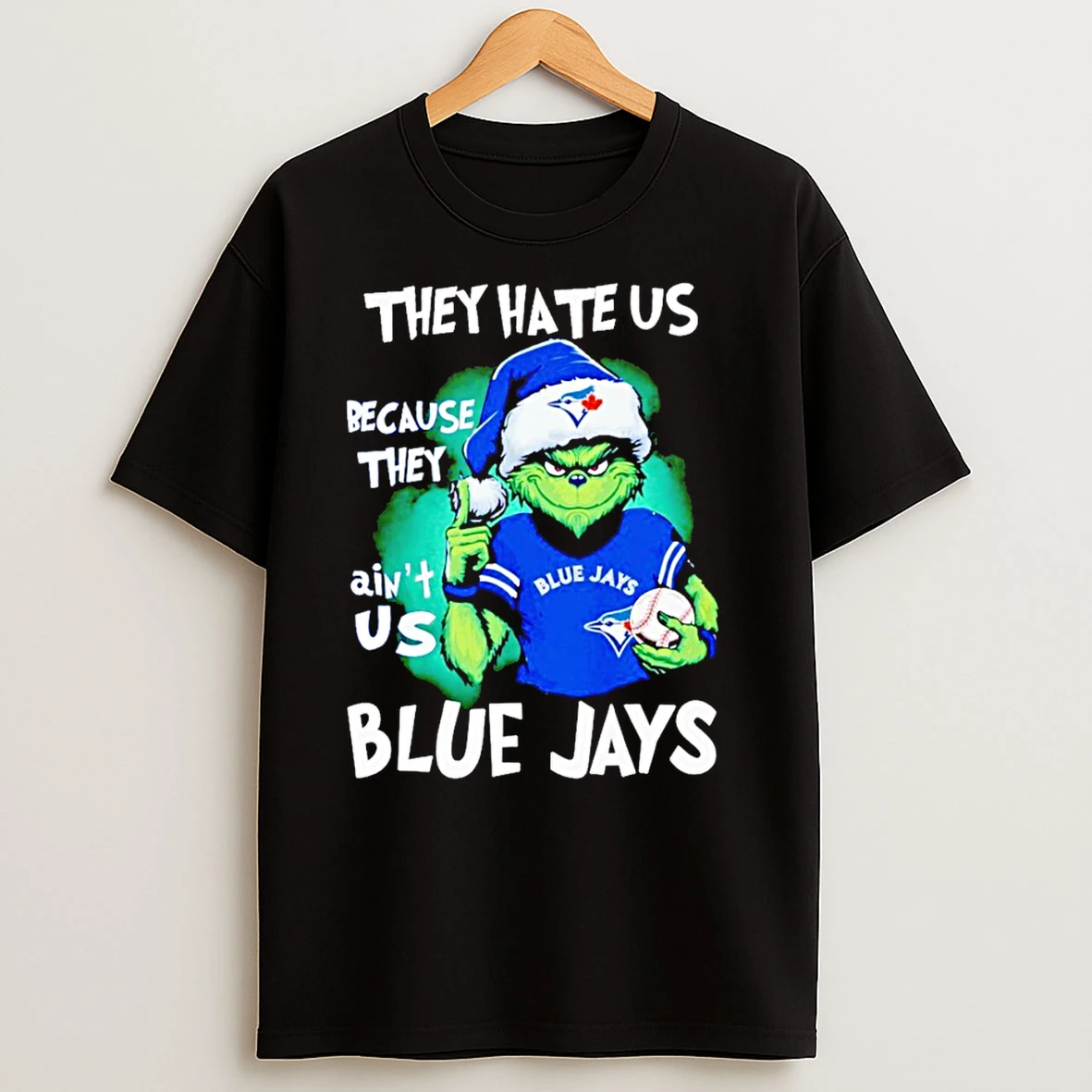 Grinch They Hate Us Because They Aint Us Blue Jays T Shirts