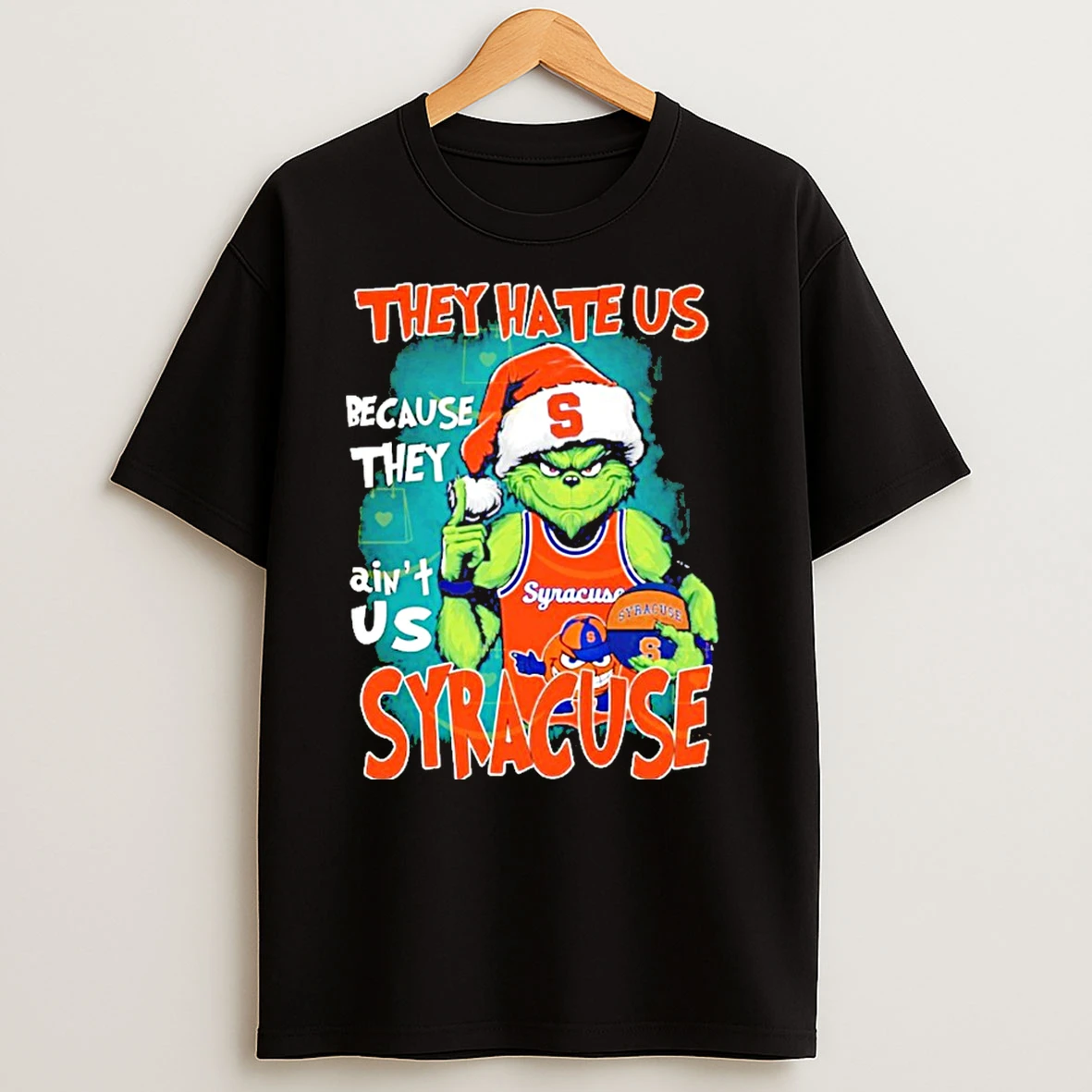 Grinch They Hate Us Because They Aint Us Syracuse Orange T Shirts