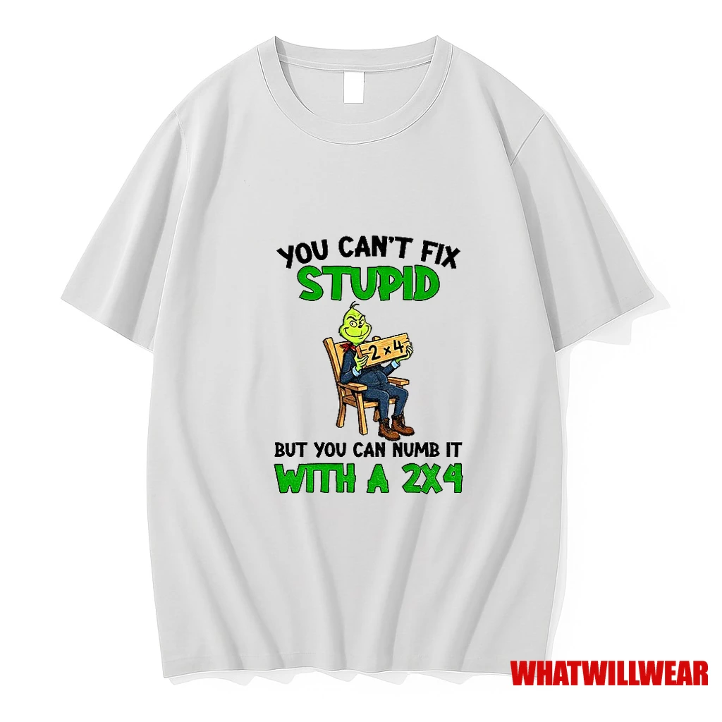 Grinch You Cant Fix Stupid But I Can Numb It With A 2x4 Christmas Shirts