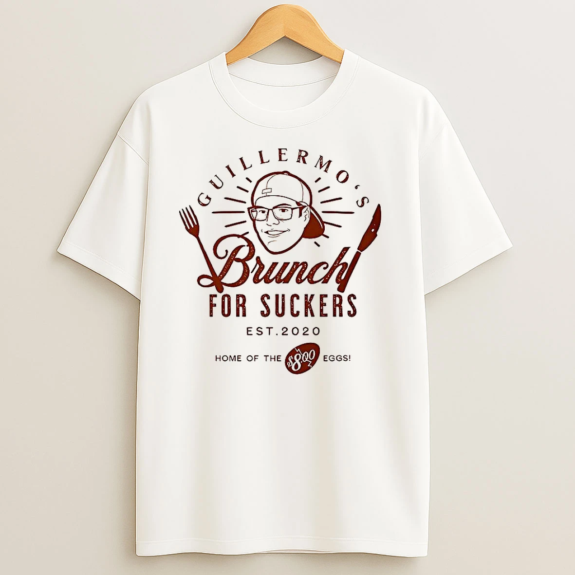 Guillermos Brunch Is For Suckers Est 2020 Home Of The Eggs T Shirts