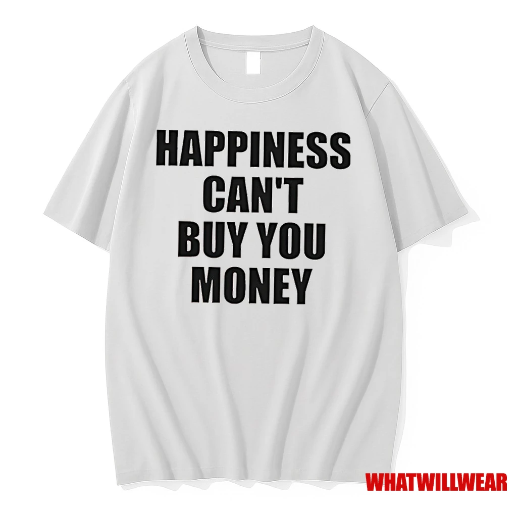 Happiness Cant Buy You Money Shirts