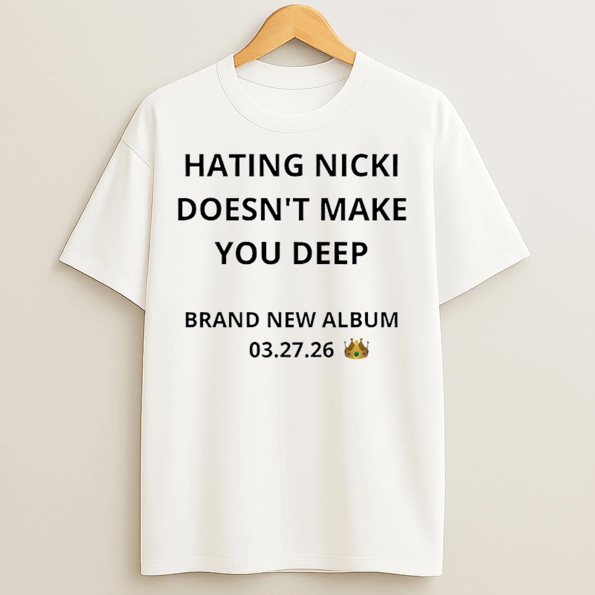 Hating Nicki Doesnt Make You Deep New Album 3 27 26 British Crown T Shirts