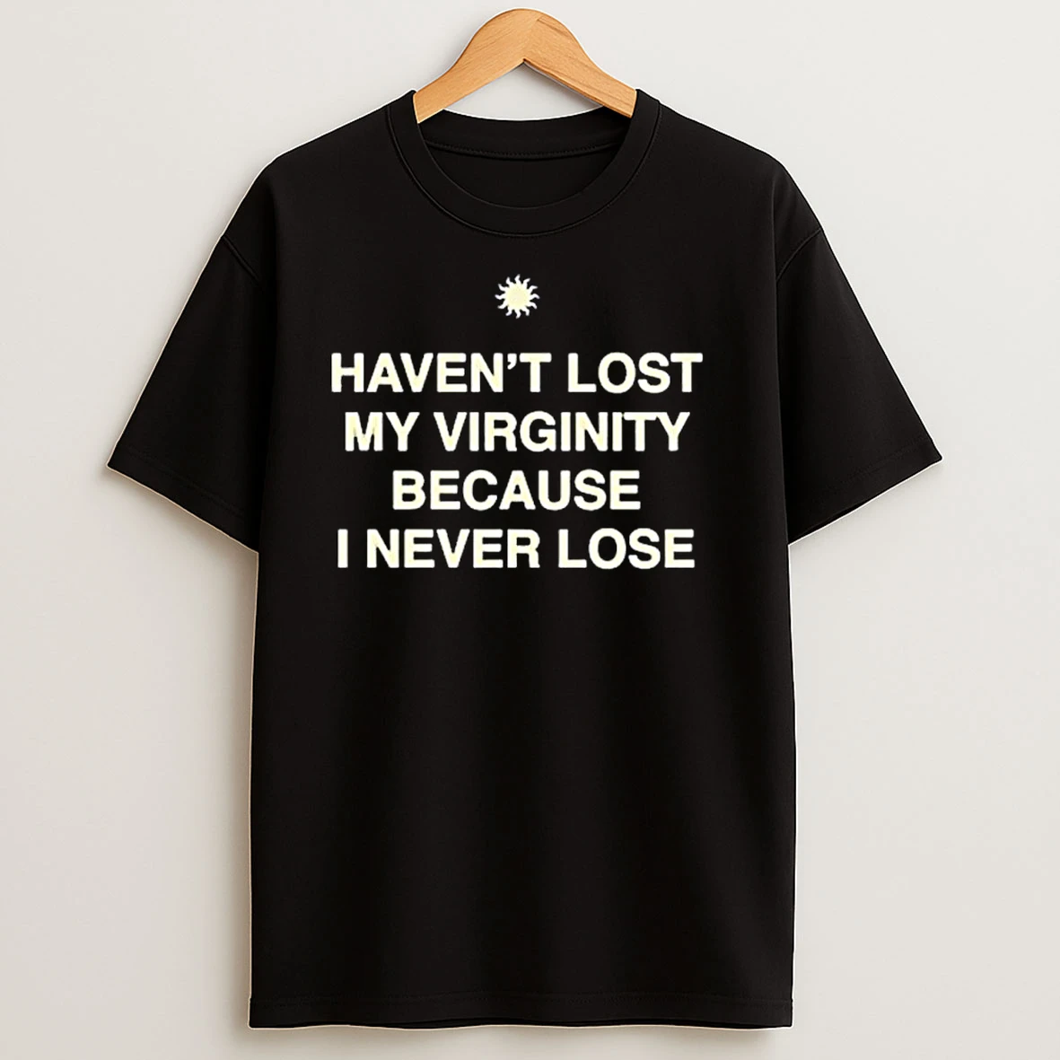 Havent Lost My Virginity Because I Never Lose Ornaments T Shirts