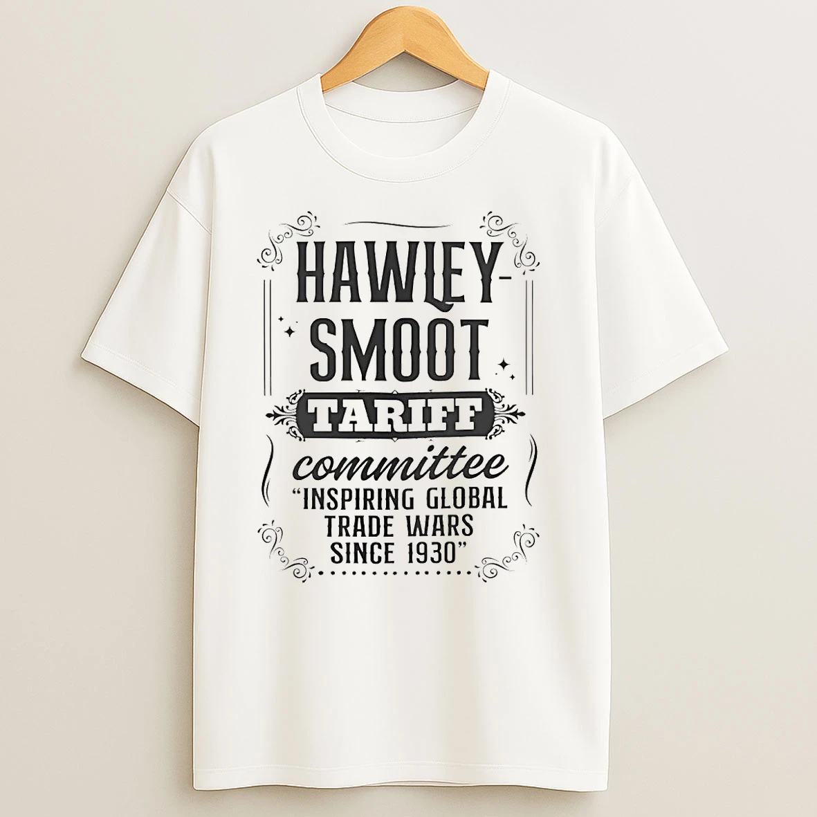 Hawley Smoot Tariff Committee Inspiring Global Trade War Since 1930 T Shirts