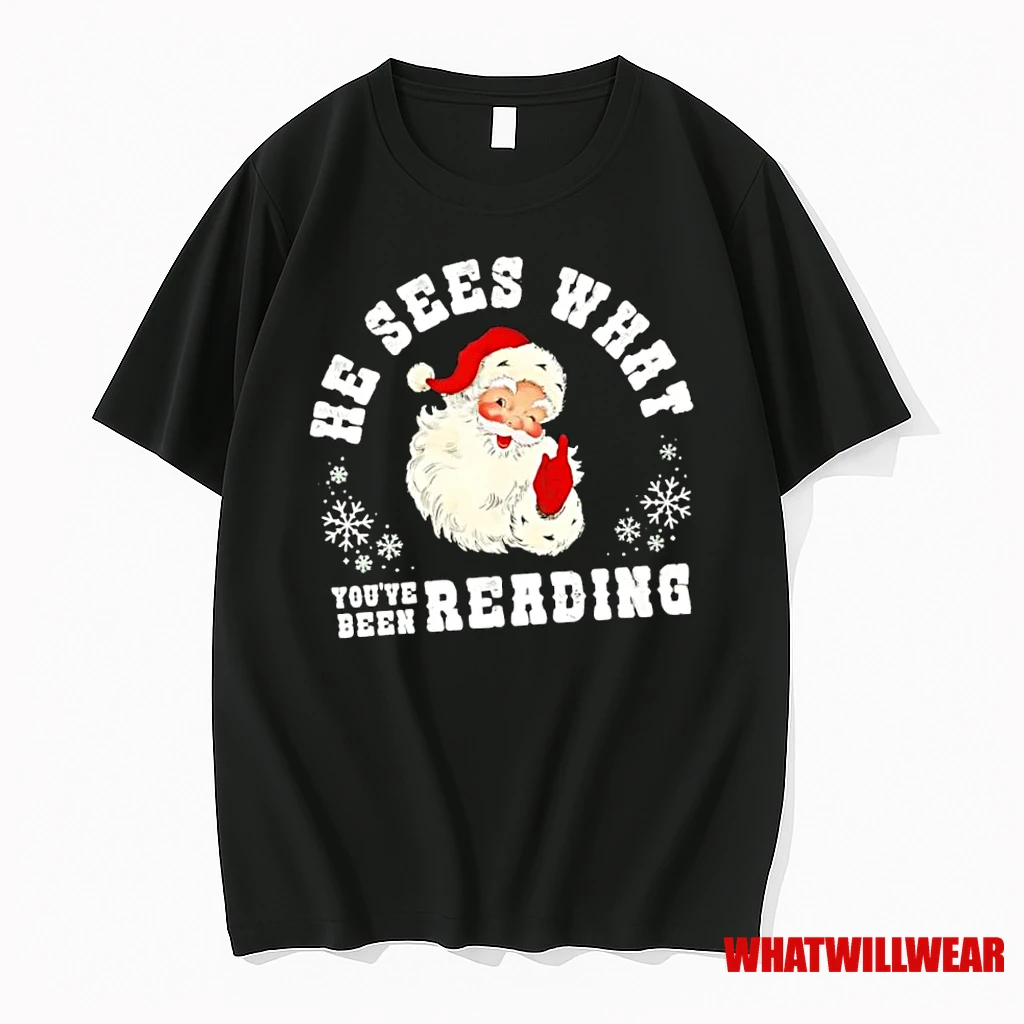 He Sees What Youve Been Reading Santa Xmas Shirts