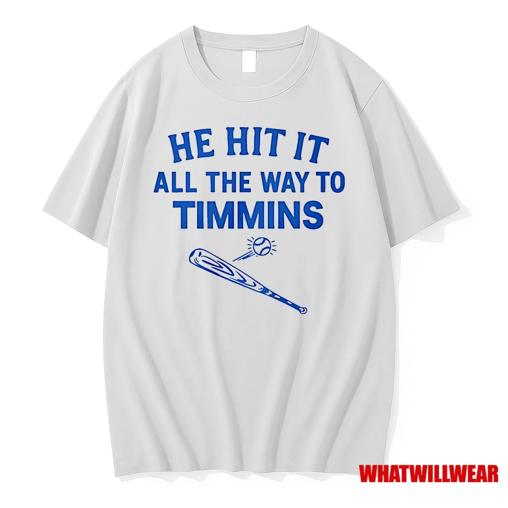 He Hit It All The Way To Timmins Baseball Shirts