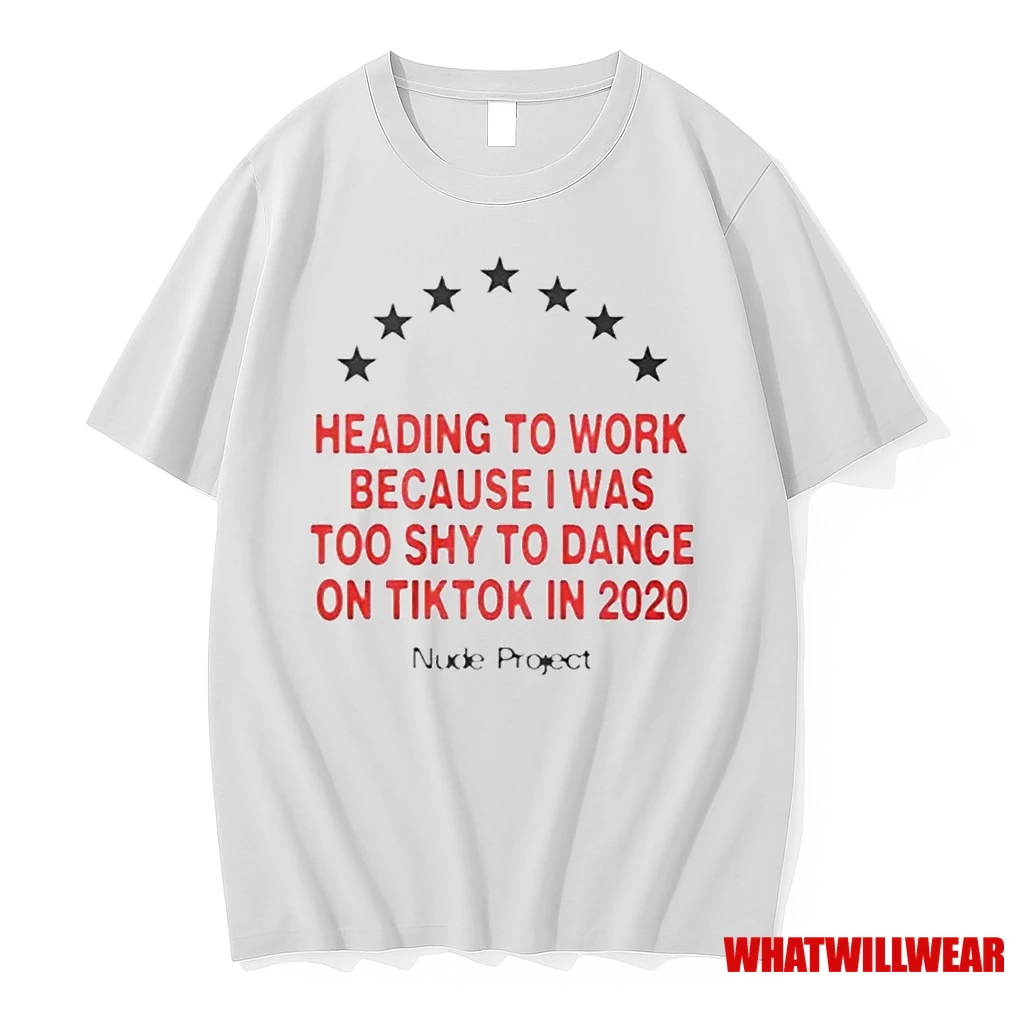 Heading To Work Because I Was Too Shy To Dance On Tiktok In 202 Shirts