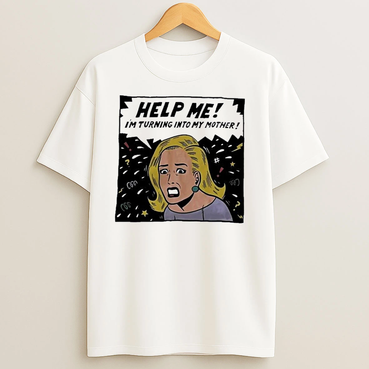 Help Me Im Turning Into My Mother Meme T Shirts