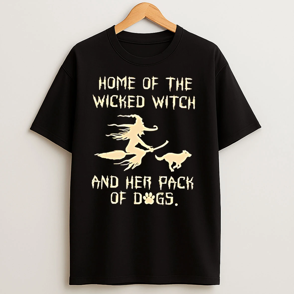 Home Of The Wicked Witch And Her Pack Of Dogs T Shirts