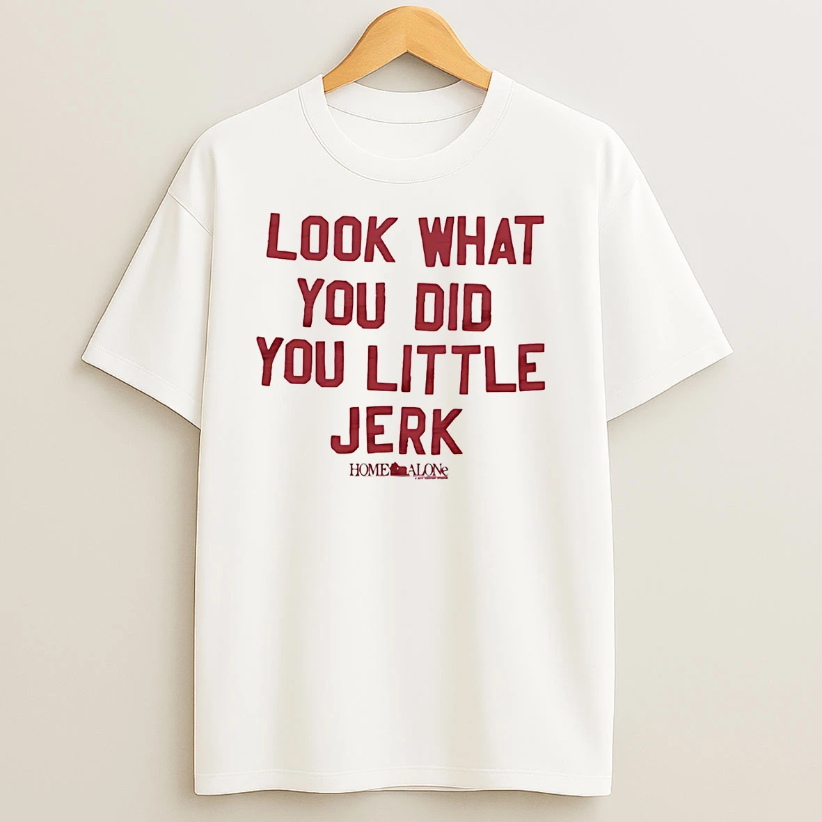 Home Alone Look What You Did You Little Jerk Christmas T Shirts