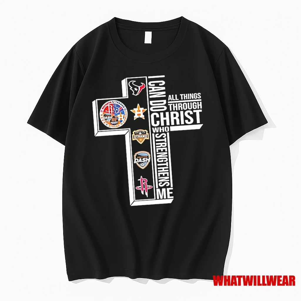 Houston Astros Texans Dynamo Rockets I Can Do All Things Through Christ Who Strengthens Me Shirts