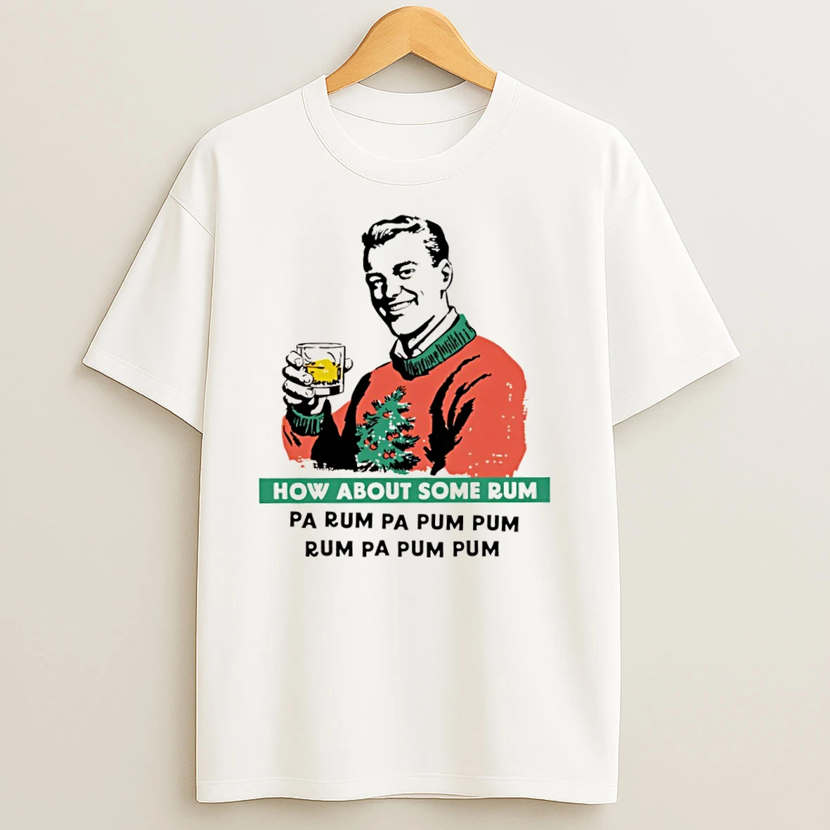 How About Some Rum Pa Rum Pa Pum Pum Chrismas T Shirts