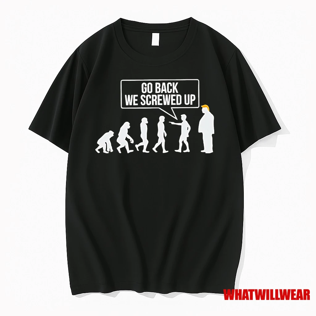 Human Revolution Go Back We Screwed Up Trump Shirts