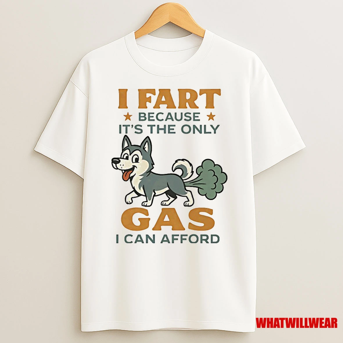 Husky I Fart Because Its The Only Gas I Can Afford Shirts