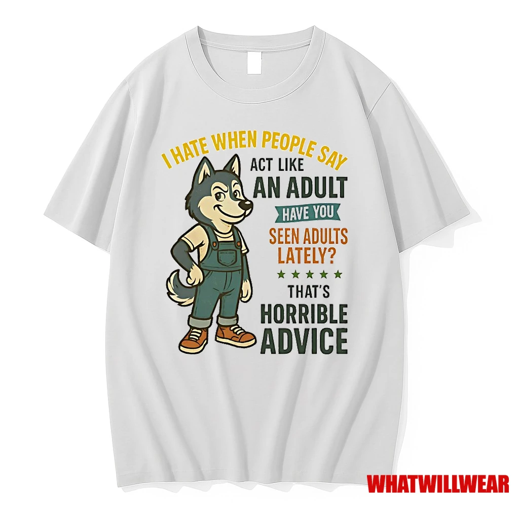Husky I Hate When People Say Act Like An Adult Have You Seen Adults Lately Shirts