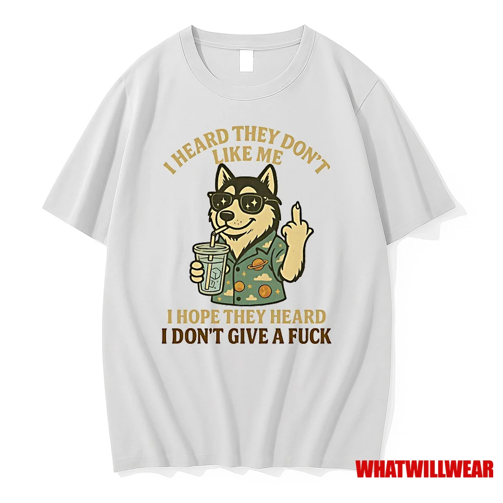 Husky I Heard They Dont Like Me I Hope They Heard I Dont Give A Fuck Shirts