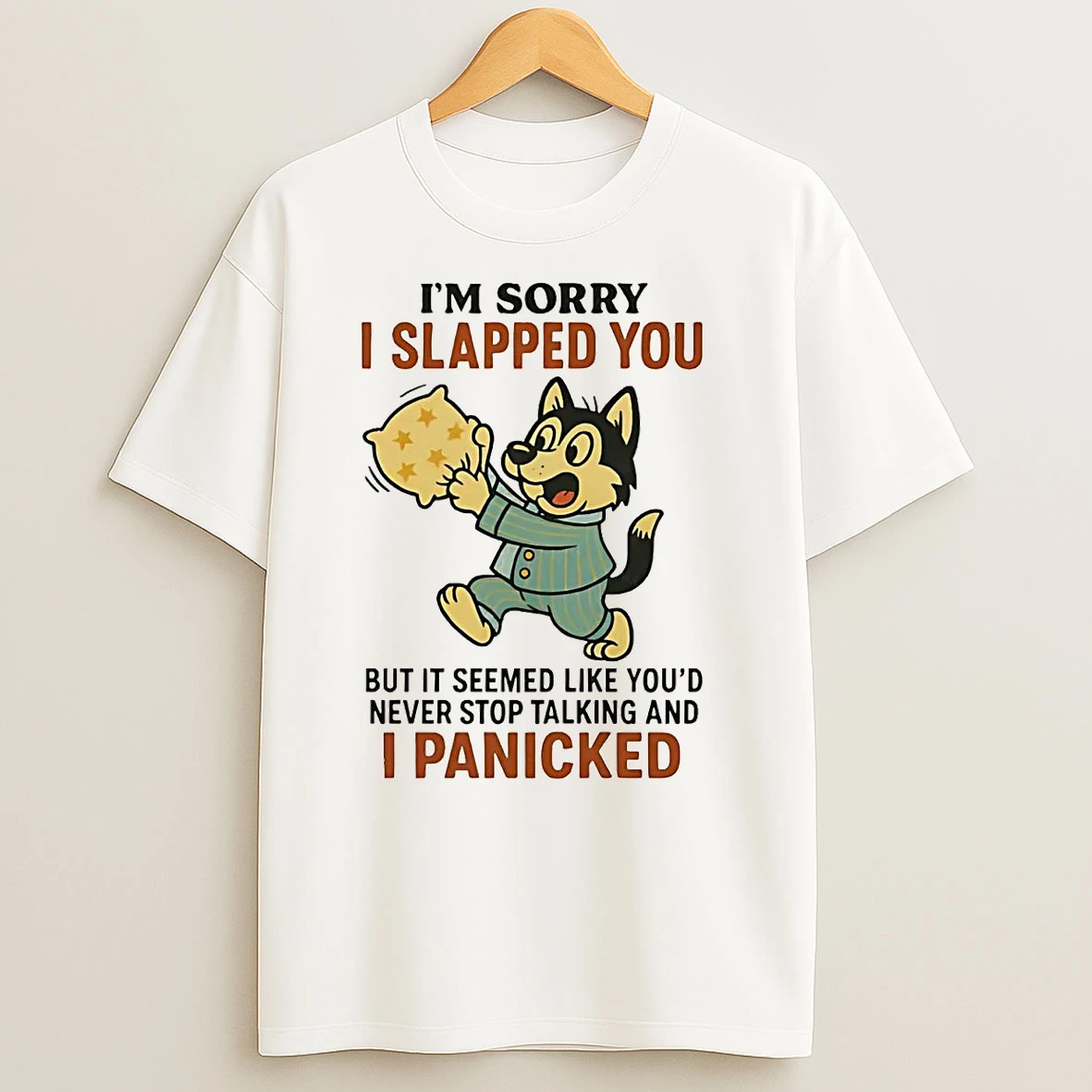 Husky Im Sorry I Slapped You Youd Never Stop Talking And I Panicked T Shirts