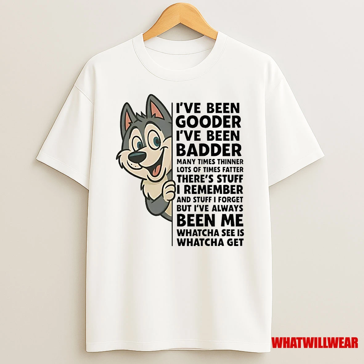 Husky Ive Been Gooder Ive Been Badder Theres Stuff I Remember Shirts