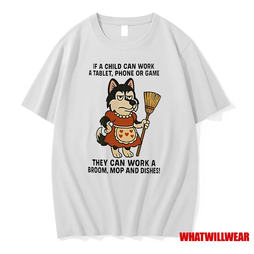 Husky If A Child Can Work A Tablet Phone Or Game Work A Broom Mop Dishes Shirts